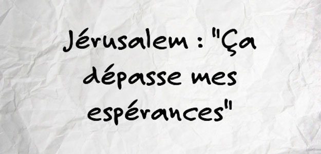 Al Qods, Jérusalem : témoignage d&rsquo;un pèlerin